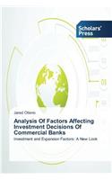 Analysis Of Factors Affecting Investment Decisions Of Commercial Banks