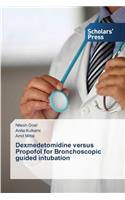 Dexmedetomidine versus Propofol for Bronchoscopic guided intubation