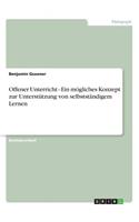 Offener Unterricht - Ein mögliches Konzept zur Unterstützung von selbstständigem Lernen