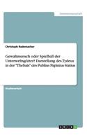 Gewaltmensch oder Spielball der Unterweltsgötter? Darstellung des Tydeus in der Thebais des Publius Papinius Statius