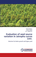 Evaluation of seed source variation in Jatropha curcas Linn.