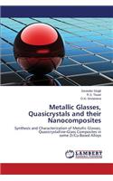 Metallic Glasses, Quasicrystals and their Nanocomposites