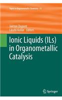 Ionic Liquids (Ils) in Organometallic Catalysis