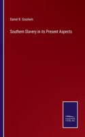 Southern Slavery in its Present Aspects