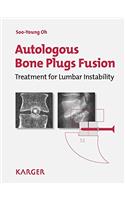 Autologous Bone Plugs Fusion: Treatment for Lumbar Instability: 3E Criteria/ Technical Operative Notes/ The Functioning of the Oh's Screw