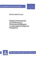 Eheliche Partnerschaft Und Erziehung Zur Partnerschaftsfaehigkeit in Pastoralpsychologischer Perspektive