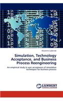 Simulation, Technology Acceptance, and Business Process Reengineering