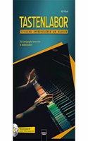 Tastenlabor, inkl. CD: Spielend improvisieren am Klavier. Ein Lehrgang fur Unterricht und Selbststudium