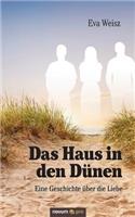 Das Haus in den Dünen: Eine Geschichte über die Liebe