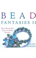 Bead Fantasies II: More Beautiful, Easy-To-Make Jewelry