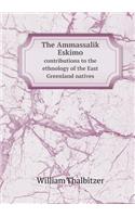 The Ammassalik Eskimo contributions to the ethnology of the East Greenland natives
