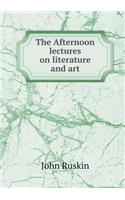 The Afternoon lectures on literature and art: (English)