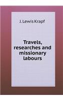 Travels, Researches and Missionary Labours