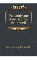 Du Dandysme Et de Georges Brummell