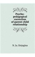 Psycho-pedagogical correction of parent-child relationship
