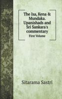 The Isa, Kena & Mundaka. Upanishads and Sri Sankara's commentary