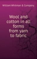Wool and cotton in all forms from yarn to fabric