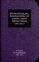 Horae syriacae, seu, Commentationes et anecdota res vel litteras syriacas spectantia