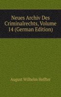 Neues Archiv Des Criminalrechts, Volume 14 (German Edition)