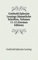 Gotthold Ephraim Lessings Sammtliche Schriften, Volumes 11-12 (German Edition)