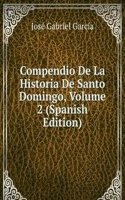 Compendio De La Historia De Santo Domingo, Volume 2 (Spanish Edition)