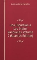 Una Escursion a Los Indios Ranqueles, Volume 2 (Spanish Edition)