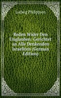 Reden Wider Den Unglauben: Gerichtet an Alle Denkenden Israeliten (German Edition)