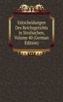 Entscheidungen Des Reichsgerichts in Strafsachen, Volume 40 (German Edition)