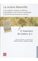 La Octava Maravilla y Sin Segundo Milagro de Mexico, Perpetuado en las Rosas de Guadalupe y Escrito Heroicamente en Octavas