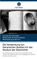Verwendung von literarischen Quellen für das Studium der Geschichte