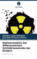 Nuklearmedizin bei differenziertem Schilddrüsenkrebs bei Kindern