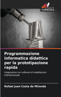 Programmazione informatica didattica per la prototipazione rapida