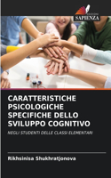 Caratteristiche Psicologiche Specifiche Dello Sviluppo Cognitivo