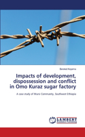 Impacts of development, dispossession and conflict in Omo Kuraz sugar factory