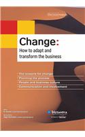 Change : How To Adapt And Transform The Business