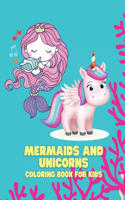 Mermaids and Unicorns Coloring Book for Kids