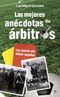 Las mejores anecdotas de arbitros: Los jueces del futbol espanol