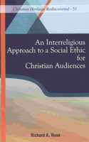 An Interreligious Approach to a Social Ethic for Christian Audiences Hardcover â€“ Import, 1 Sep 2017