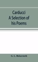 Carducci; A Selection of his Poems, with verse translations notes, and three introductory Essays