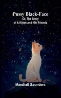 Pussy Black-Face; Or, The Story of a Kitten and Her Friends