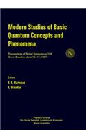 Modern Studies of Basic Quantum Concepts and Phenomena - Proceedings of Nobel Symposium 104