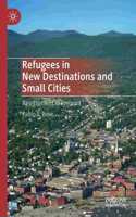 Refugees in New Destinations and Small Cities