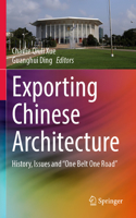Exporting Chinese Architecture: History, Issues and "One Belt One Road"