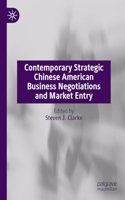 Contemporary Strategic Chinese American Business Negotiations and Market Entry