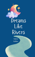 Dreams Like Rivers