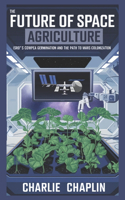 The Future of Space Agriculture