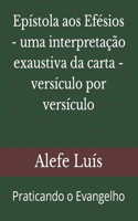 Epístola aos Efésios - uma interpretação exaustiva da carta - versículo por versículo