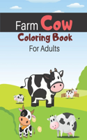 Farm Cow Coloring Book For Adults: Cow Adult Coloring Book For Stress Relief and Relaxation (Adults Coloring Books)