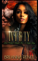 Ivy & Ty: Love Wasn't Meant For A Dope Boy
