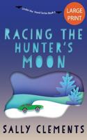 Racing the Hunter's Moon: A Small Town Love Story(7 Sally Clements Large Print Editions)